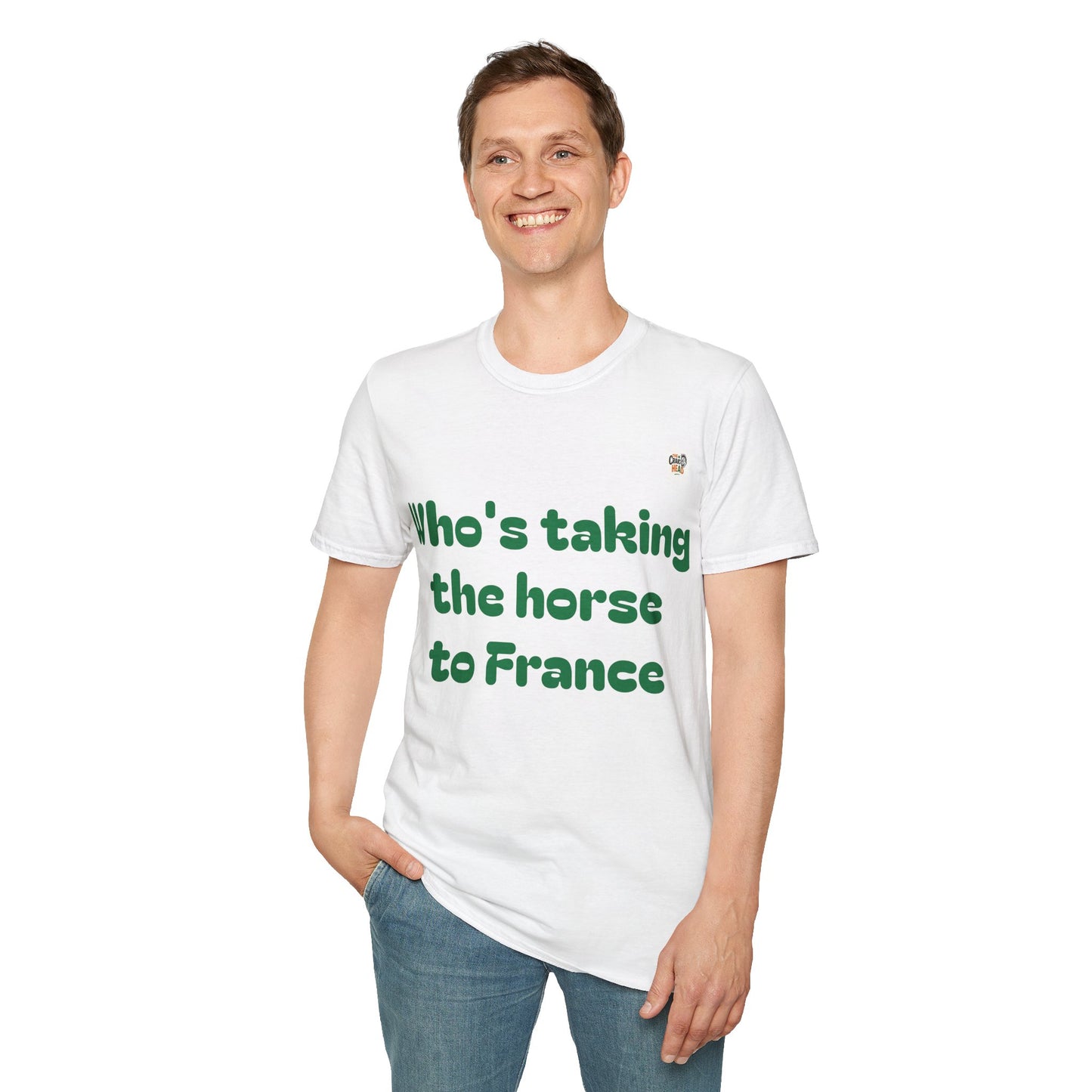 Funny Unisex T-Shirt - "Who's Taking the Horse to France" - Perfect for Casual Outings and Gifts